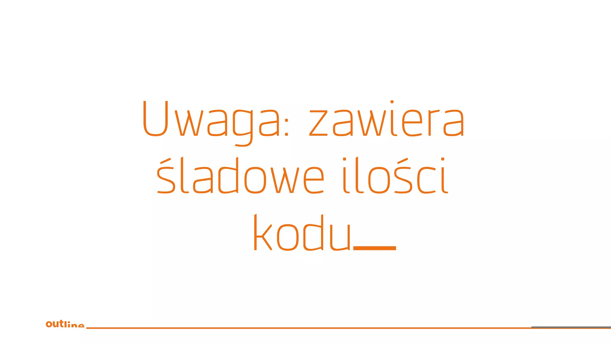 Uwaga: zawiera
śladowe ilości
kodu
 
