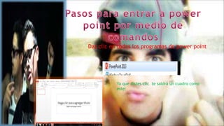 Das clic en todos los programas de power point

Ya que distes clic te saldrá un cuadro como
este:

 