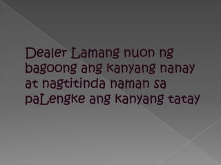 Dealer Lamangnuonngbagoongangkanyangnanay at nagtitindanamansapaLengkeangkanyangtatay