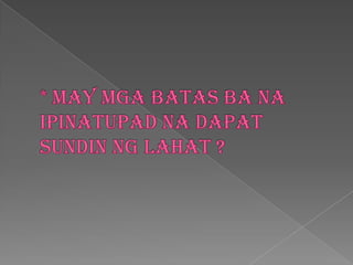 * May mgabatasbanaIpinatupadnadapatsundinnglahat ?