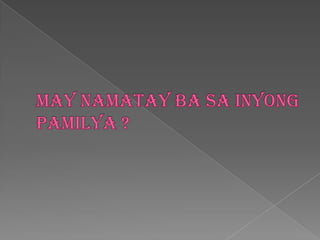May namataybasainyongpamilya ?
