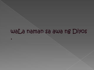 waLanamansaawangDiyos .