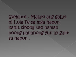 Syempre . MalakianggaLitni Lola Fe samgahaponkahitsinongtaonamannoongpanahongyun ay galitsahapon .
