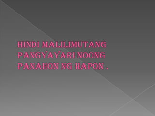 Hindi malilimutangpangyayarinoongpanahonnghapon .