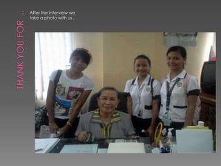 THANK YOU FOR  ..After the interview we take a photo with us .