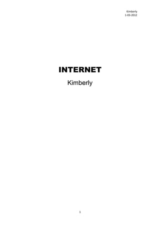 Kimberly
            1-03-2012




INTERNET
 Kimberly




    1
 