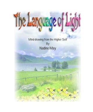 Mind-drawing from the Higher Self
               By
         Nadine May
 