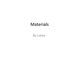  Materials By Lolwa 