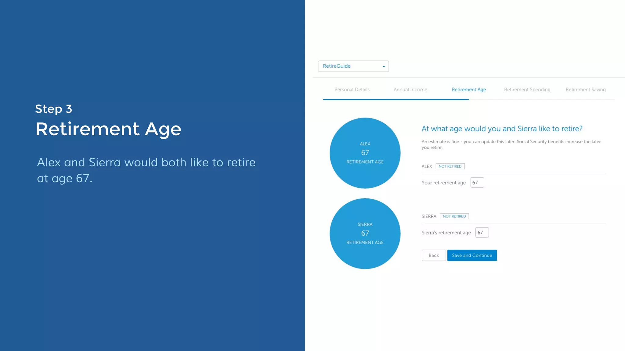 Step 3
Retirement Age
Alex and Sierra would both like to retire
at age 67.
 