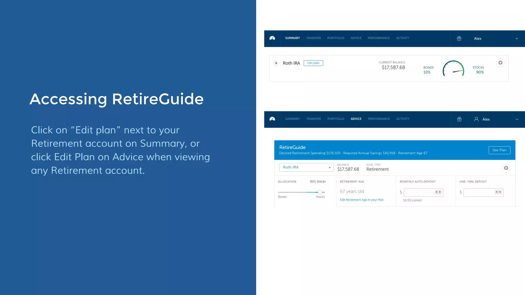 Accessing RetireGuide
Click on “Edit plan” next to your
Retirement account on Summary, or
click Edit Plan on Advice when viewing
any Retirement account.
 