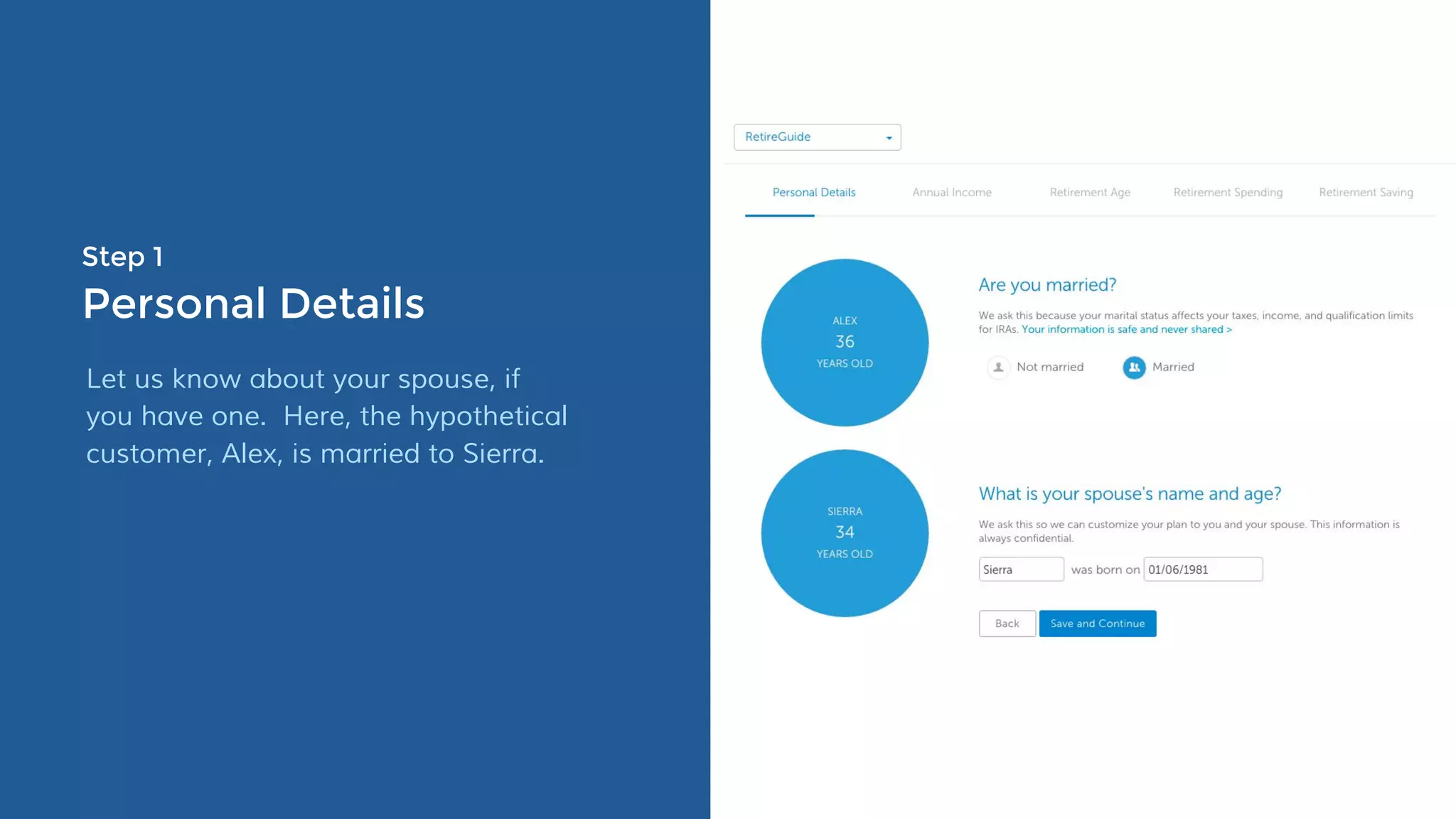 Step 1
Personal Details
Let us know about your spouse, if
you have one. Here, the hypothetical
customer, Alex, is married to Sierra.
 
