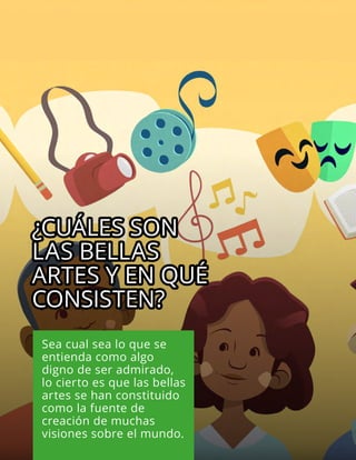 Lo Más Leido Palabra Maestra | 8
Sea cual sea lo que se
entienda como algo
digno de ser admirado,
lo cierto es que las bellas
artes se han constituido
como la fuente de
creación de muchas
visiones sobre el mundo.
¿CUÁLES SON
¿CUÁLES SON
LAS BELLAS
LAS BELLAS
ARTES Y EN QUÉ
ARTES Y EN QUÉ
CONSISTEN?
CONSISTEN?
Imagen freepik.es
 