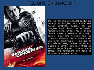 PELIGRO EN BANGKOK Joe, un asesino profesional recibe un encargo en Bangkok para acabar con cuatro objetivos, pagado por un gangster local. Para que lo ayude, recluta a Kong, un ladronzuelo al que planea matar al terminar el trabajo, para no dejar ningún rastro. Pero las cosas se complican. Joe se enamora de una joven sordomuda y deja que la simpatía de Kong perfore su coraza. Cuando el hombre que lo contrató se vuelve contra él y captura a su nuevo amigo, Joe reccionará con toda la violencia de la que es capaz. 