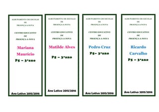 AGRUPAMENTO DE ESCOLAS
DE
PROENÇA-A-NOVA
CENTRO EDUCATIVO
DE
PROENÇA-A-NOVA
Mariana
Maurício
P5 – 3ºano
Ano Letivo 2015/2016
AGRUPAMENTO DE ESCOLAS
DE
PROENÇA-A-NOVA
CENTRO EDUCATIVO
DE
PROENÇA-A-NOVA
Matilde Alves
P5 – 3ºano
Ano Letivo 2015/2016
AGRUPAMENTO DE ESCOLAS
DE
PROENÇA-A-NOVA
CENTRO EDUCATIVO
DE
PROENÇA-A-NOVA
Pedro Cruz
P5– 3ºano
Ano Letivo 2015/2016
AGRUPAMENTO DE ESCOLAS
DE
PROENÇA-A-NOVA
CENTRO EDUCATIVO
DE
PROENÇA-A-NOVA
Ricardo
Carvalho
P5 – 3ºano
Ano Letivo 2015/2016
 