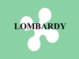 LOMBARDY
 