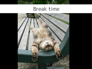 Break time
 