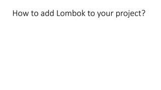 How to add Lombok to your project?
 