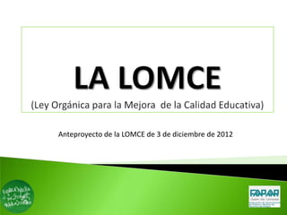 Anteproyecto de la LOMCE de 3 de diciembre de 2012
 