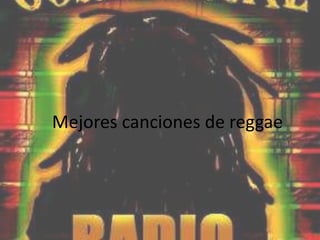 Mejores canciones de reggae
 