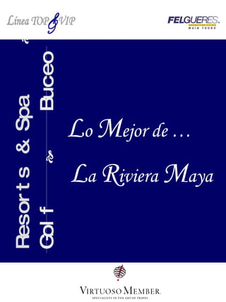 L a  R iviera  M aya L o  M ejor de … Resorts & Spa      Golf      Buceo 