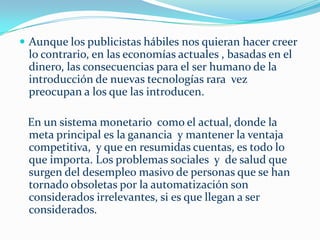 El ansia por el crecimiento económico, aliada al consumismo compulsivo, resultó en la dilapidación sin precedentes de la Naturaleza. 