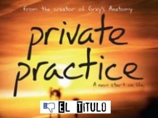 Lo mejor y peor de private practice