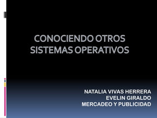 NATALIA VIVAS HERRERA
        EVELIN GIRALDO
MERCADEO Y PUBLICIDAD
 