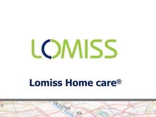 Lomiss Home care ® 
