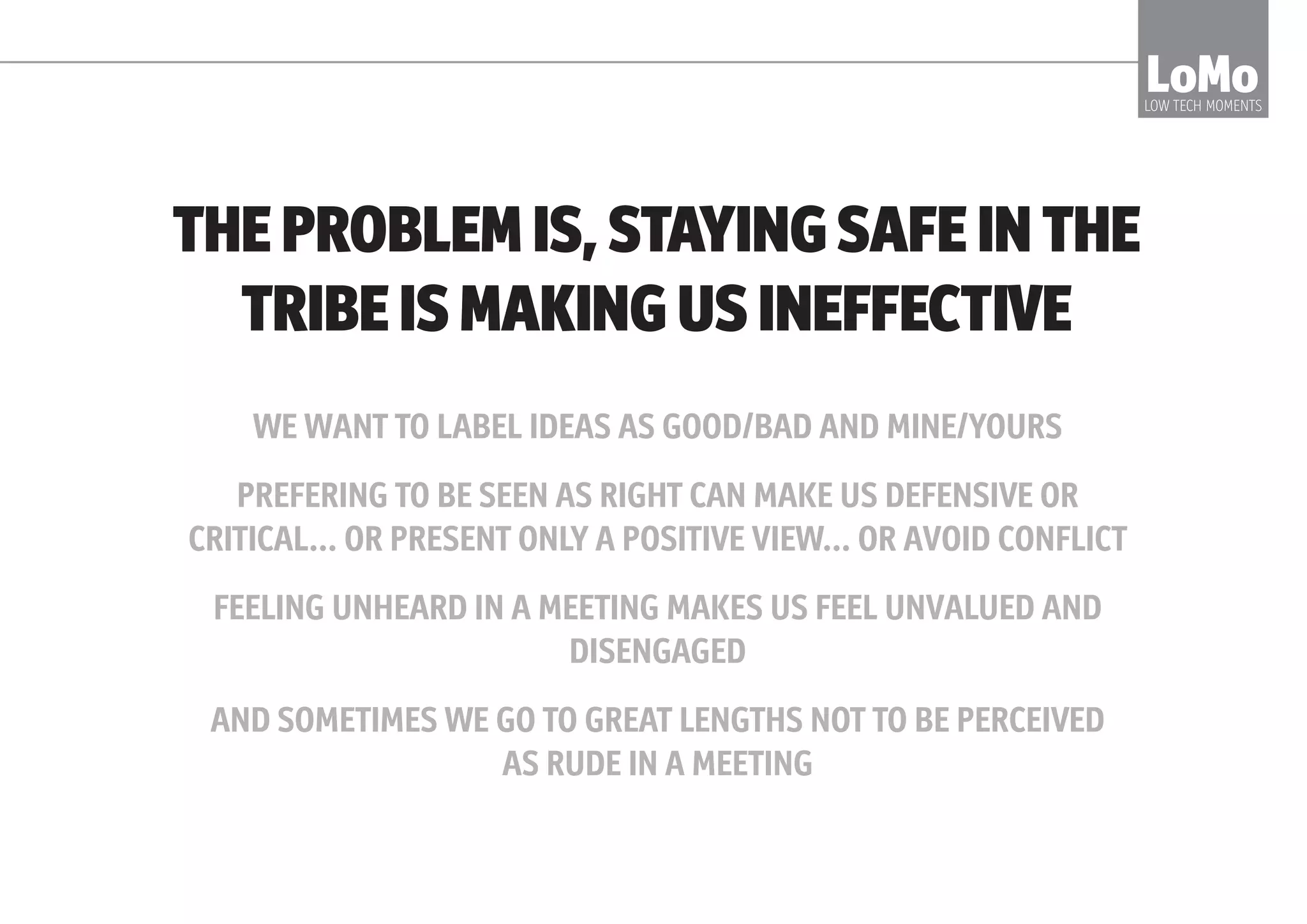 AREN’TWE
BETTERAT MEETINGS?
LoMoLOW TECH MOMENTS
why
 