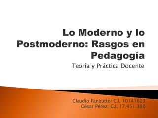 Teoría y Práctica Docente
Claudio Fanzutto: C.I. 10141623
César Pérez: C.I. 17.451.380
 