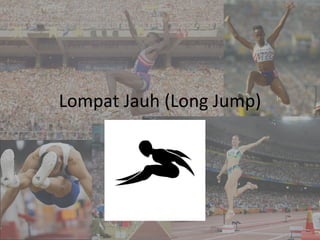 Lompat Jauh (Long Jump) 