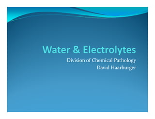 Division of Chemical Pathology
              David Haarburger
 
