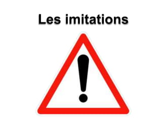 Les imitations

 