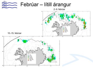 Febrúar – lítill árangur
10.-15. febrúar
2.-9. febrúar
 