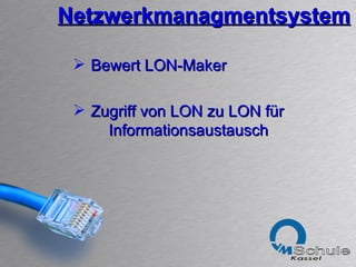 Netzwerkmanagmentsystem Bewert LON-Maker Zugriff von LON zu LON für  Informationsaustausch 