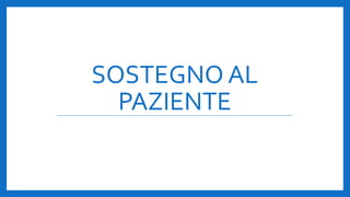 SOSTEGNO AL
PAZIENTE
 