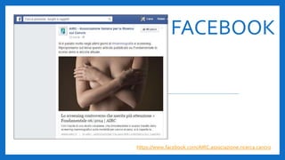 FACEBOOK
https://www.facebook.com/AIRC.associazione.ricerca.cancro
 