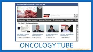 ONCOLOGYTUBEhttp://www.oncologytube.com/
 