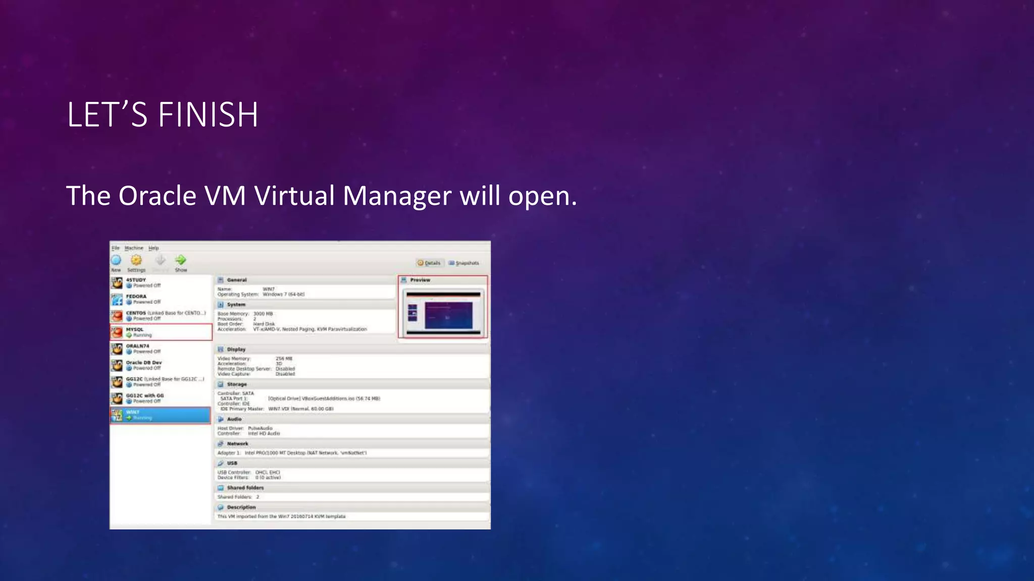 LET’S FINISH
The Oracle VM Virtual Manager will open.
 