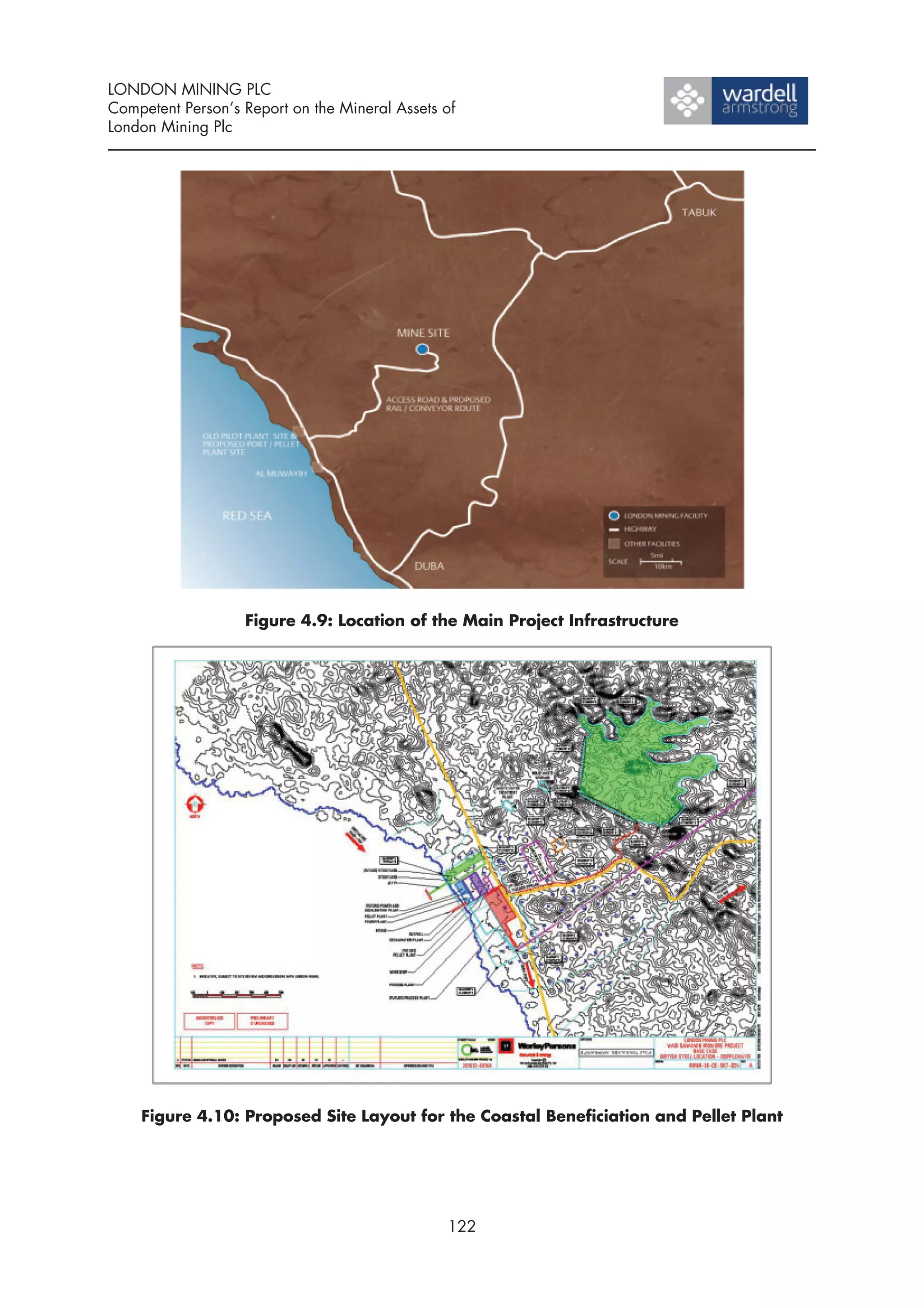 LONDON MINING PLC
Competent Person’s Report on the Mineral Assets of
London Mining Plc




                   Figure 4.9: Location of the Main Project Infrastructure




    Figure 4.10: Proposed Site Layout for the Coastal Beneficiation and Pellet Plant




                                                122
 