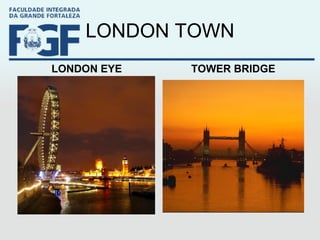 LONDON TOWN LONDON EYE TOWER BRIDGE