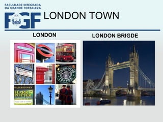 LONDON TOWN LONDON LONDON BRIGDE