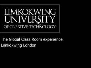 The Global Class Room experience Limkokwing London 