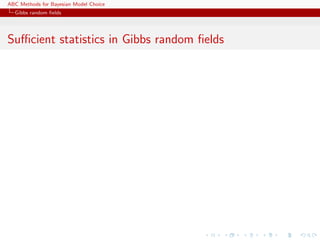 ABC Methods for Bayesian Model Choice
  Gibbs random ﬁelds




Suﬃcient statistics in Gibbs random ﬁelds
 