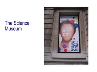 The Science  Museum 