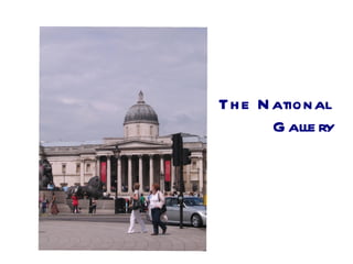 The National  Gallery 