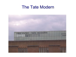 The Tate Modern 