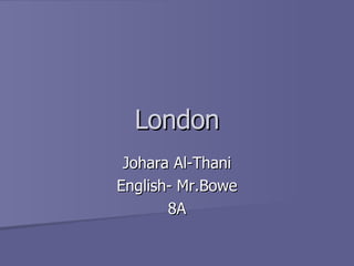 London Johara Al-Thani English- Mr.Bowe 8A 