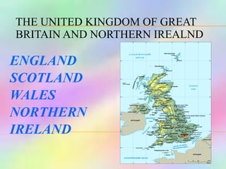 THE UNITED KINGDOM OF GREAT BRITAIN AND NORTHERN IREALND ENGLAND SCOTLAND WALES NORTHERN  IRELAND 