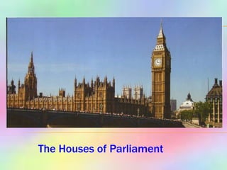 The Houses of Parliament  
